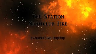 The Station Nightclub Fire  A Short Documentary  Fascinating Horror [upl. by Riatsila703]