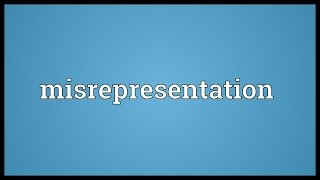 Misrepresentation Meaning [upl. by Nosemyaj]